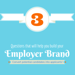 3 Questions That Lay the Foundation for Employer Branding