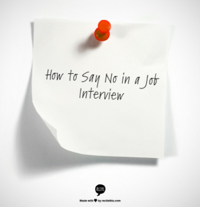 How to say no in a job interview