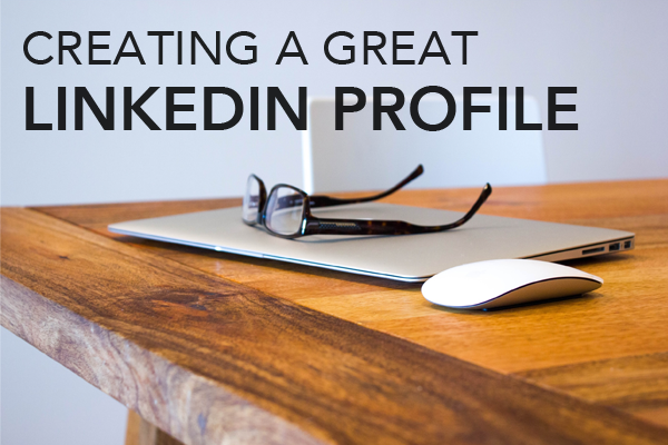 Creating a great LinkedIn profile