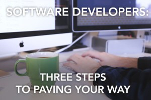 Software Developers: 3 Steps to Paving Your Way