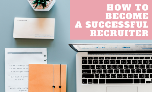 How to Become a Successful Recruiter