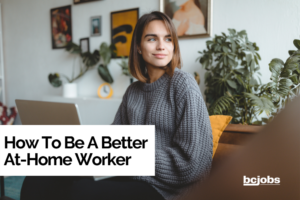 How To Be A Better At-Home Worker
